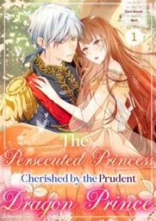 The Persecuted Princess Cherished By The Prudent Dragon Prince